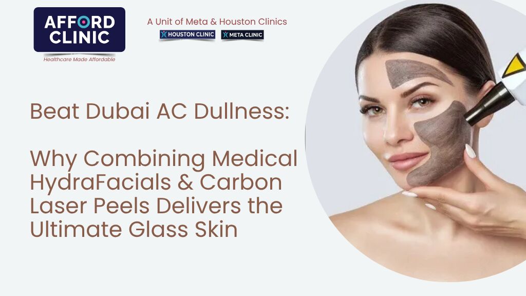 Al Nahda, Health, Beat Dubai AC Dullness: Why Combining Medical HydraFacials & Carbon Laser Peels Delivers