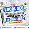 Local SEO & Google Business Profile Services In Ghaziabad