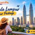 Kuala Lumpur Trip Package For An Unforgettable Vacation