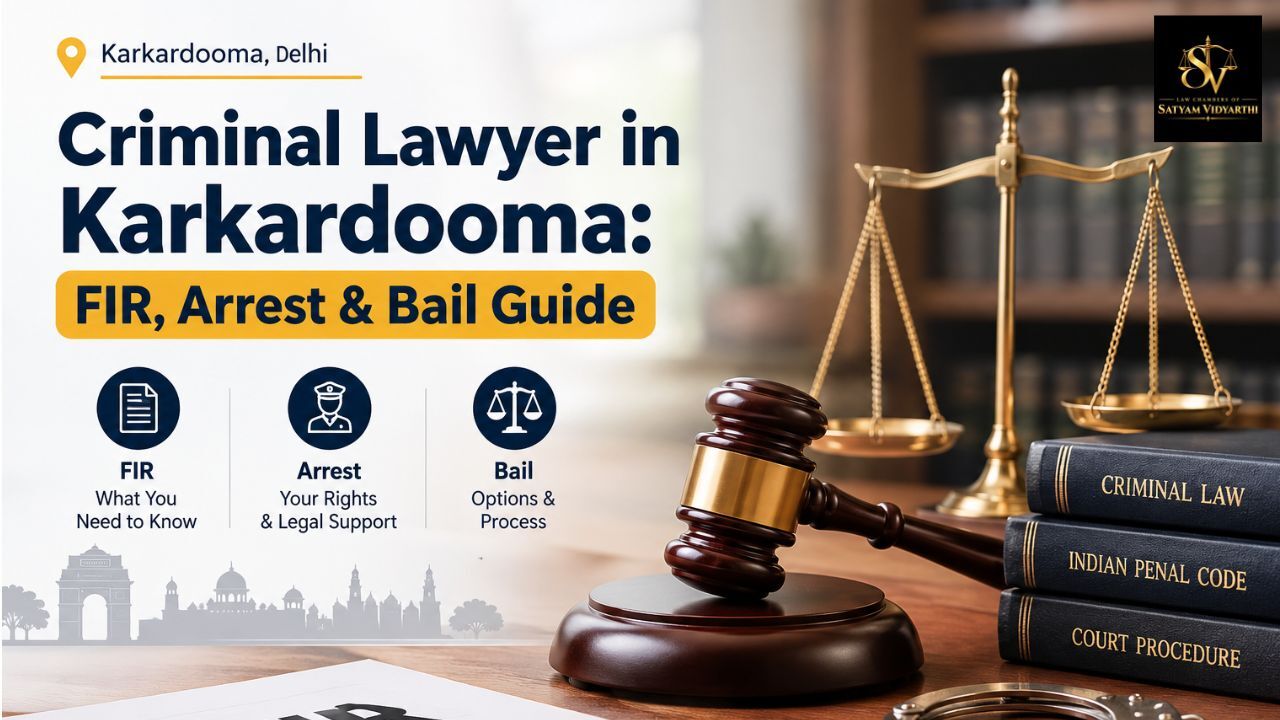 New Delhi, Legal, Criminal Lawyer In Karkardooma: FIR, Arrest & Bail Guide