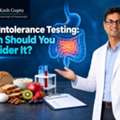 Know About Food Intolerance Testing From Dr. Kash Gupta