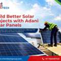 Build Better Solar Projects With Adani Solar Panels