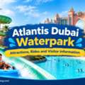 Atlantis Dubai Waterpark: Attractions, Rides And Visitor Information