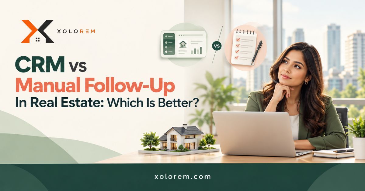 Hyderabad, Real Estate, CRM Vs Manual Follow-Up In Real Estate: Which Is Better?