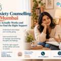 Anxiety Counselling In Mumbai - What Actually Works And How To Find The Right Support