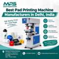 Best Pad Printing Machine Manufacturers In Delhi, India