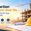 Construction Contractors Near Me &ndash; Reliable Experts For Your Building Projects
