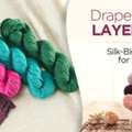 Drape Over Bulk: Choosing DK And Fingering Weight Silk-Blend Yarn For Spring's Lightest La