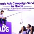Google Ads Campaign Services In Noida: Reach The Right Audience And Grow Your Business