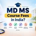 MD/MS Fees In India: Course Fees, College-Wise Costs & Admission Guide