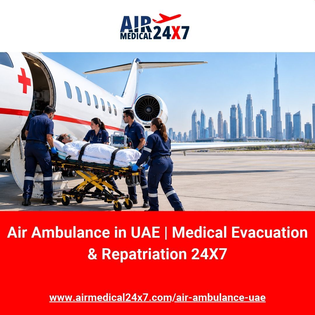 Dubai, Medical, Air Ambulance In UAE | Medical Evacuation & Repatriation 24X7