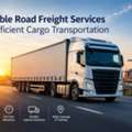 Reliable Road Freight Services For Efficient Cargo Transportation