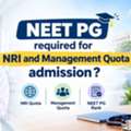 NEET PG Required For NRI And Management Quota: Eligibility, Admission Rules & Fees 2026