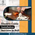 Electric Cable Installation Services In Bali