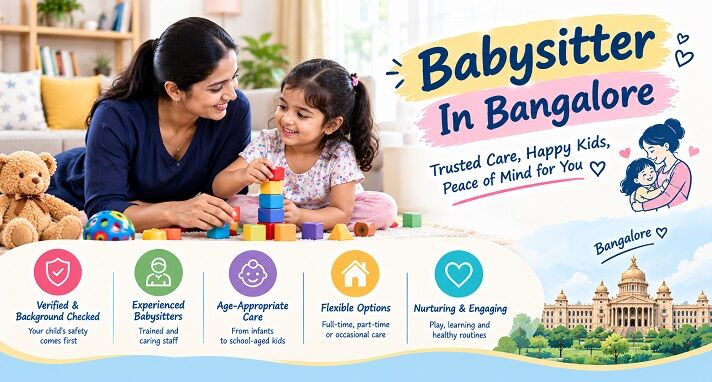 Bangalore, Cleaning, Babysitter In Bangalore: Finding Childcare That Fits Family Routines