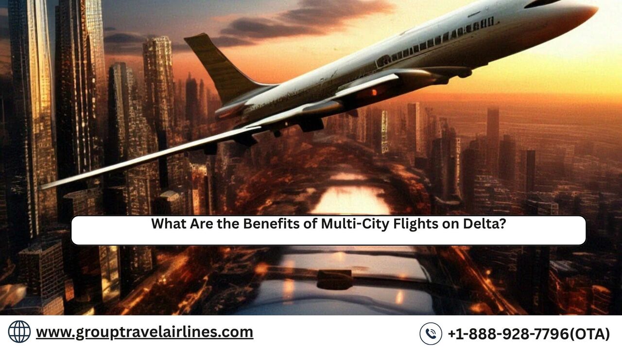 New York, Travel, What Are The Benefits Of Multi-City Flights On Delta?