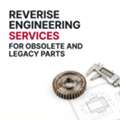 Reverse Engineering Services For Obsolete And Legacy Parts